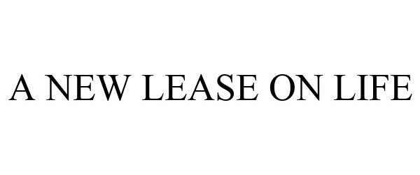  A NEW LEASE ON LIFE