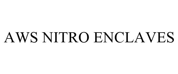 Trademark Logo AWS NITRO ENCLAVES