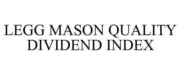 Trademark Logo LEGG MASON QUALITY DIVIDEND INDEX