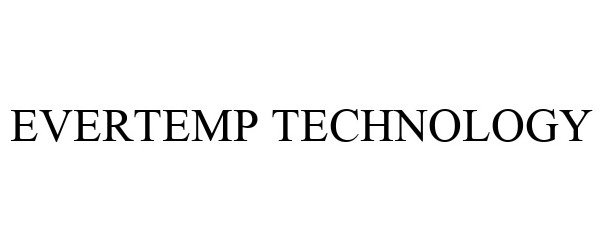 Trademark Logo EVERTEMP TECHNOLOGY