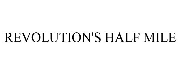 Trademark Logo REVOLUTION'S HALF MILE
