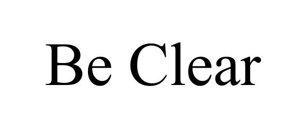  BE CLEAR