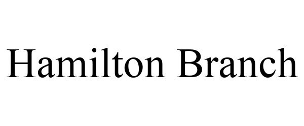 Trademark Logo HAMILTON BRANCH