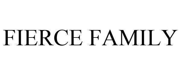  FIERCE FAMILY