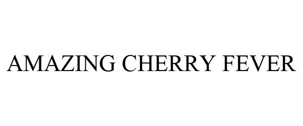 Trademark Logo AMAZING CHERRY FEVER