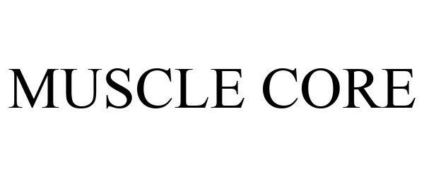 Trademark Logo MUSCLE CORE