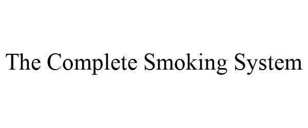 Trademark Logo THE COMPLETE SMOKING SYSTEM