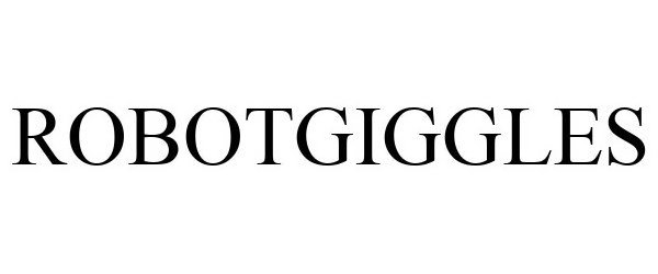 Trademark Logo ROBOTGIGGLES