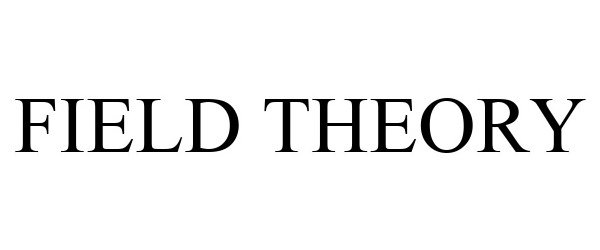 Trademark Logo FIELD THEORY