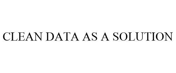  CLEAN DATA AS A SOLUTION