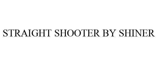 Trademark Logo STRAIGHT SHOOTER BY SHINER