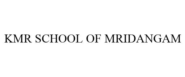 Trademark Logo KMR SCHOOL OF MRIDANGAM