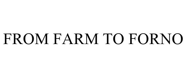  FROM FARM TO FORNO