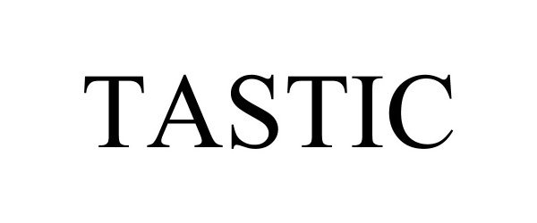 Trademark Logo TASTIC