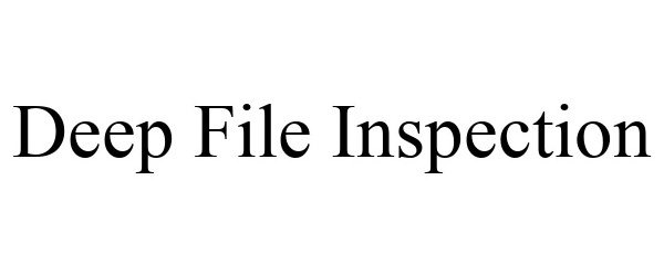  DEEP FILE INSPECTION