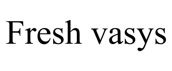 Trademark Logo FRESH VASYS