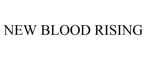  NEW BLOOD RISING