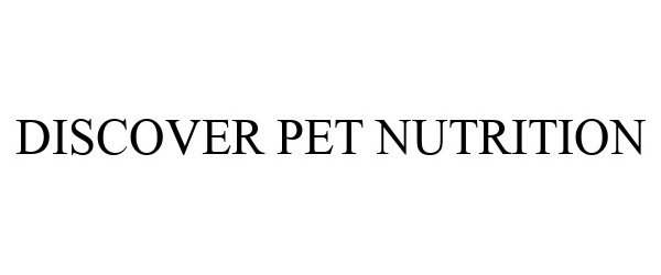 Trademark Logo DISCOVER PET NUTRITION