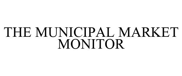 Trademark Logo THE MUNICIPAL MARKET MONITOR