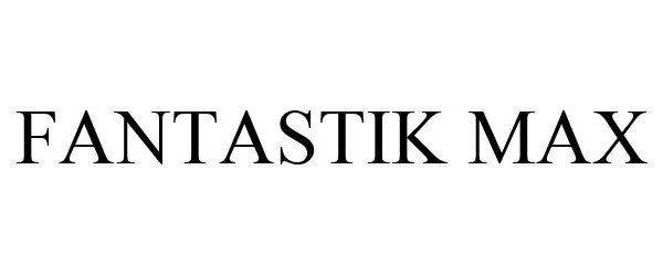 Trademark Logo FANTASTIK MAX