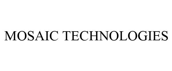 Trademark Logo MOSAIC TECHNOLOGIES
