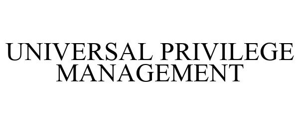Trademark Logo UNIVERSAL PRIVILEGE MANAGEMENT