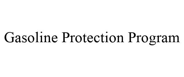  GASOLINE PROTECTION PROGRAM