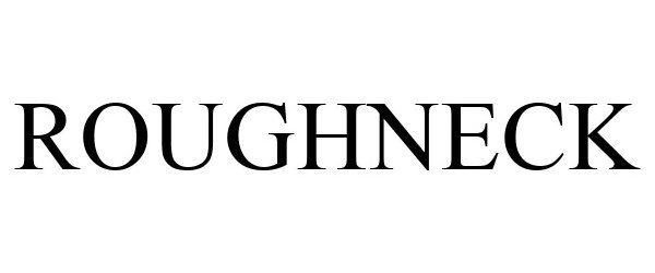 Trademark Logo ROUGHNECK