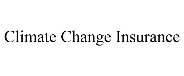 Trademark Logo CLIMATE CHANGE INSURANCE