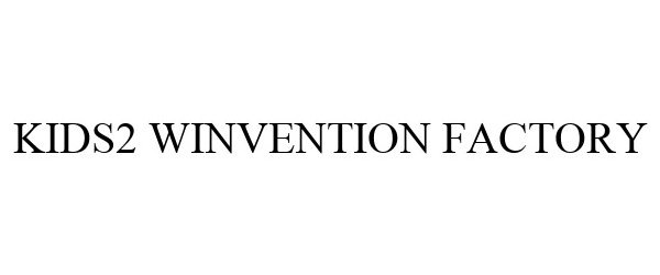 Trademark Logo KIDS2 WINVENTION FACTORY