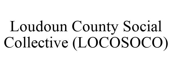 Trademark Logo LOUDOUN COUNTY SOCIAL COLLECTIVE (LOCOSOCO)