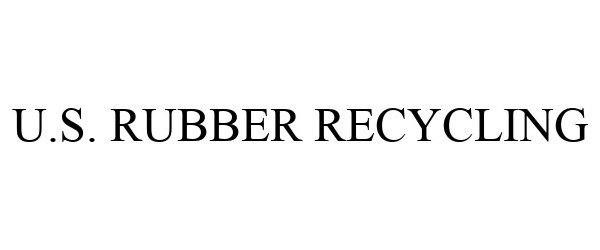 Trademark Logo U.S. RUBBER RECYCLING