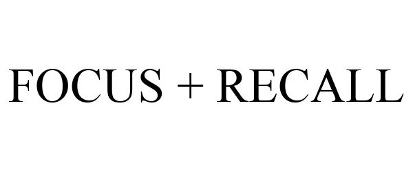 Trademark Logo FOCUS + RECALL