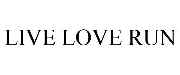 Trademark Logo LIVE LOVE RUN