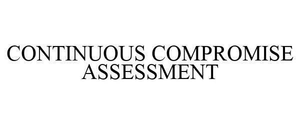 Trademark Logo CONTINUOUS COMPROMISE ASSESSMENT