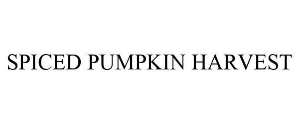 Trademark Logo SPICED PUMPKIN HARVEST