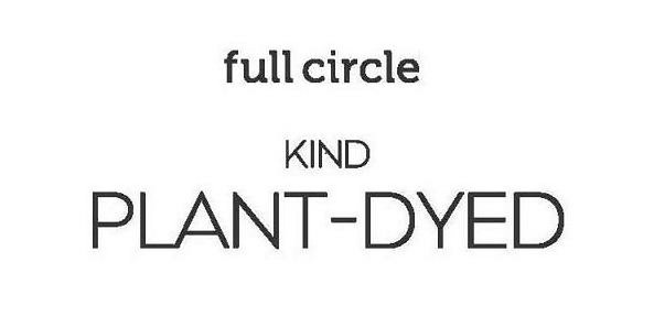  FULL CIRCLE KIND PLANT-DYED