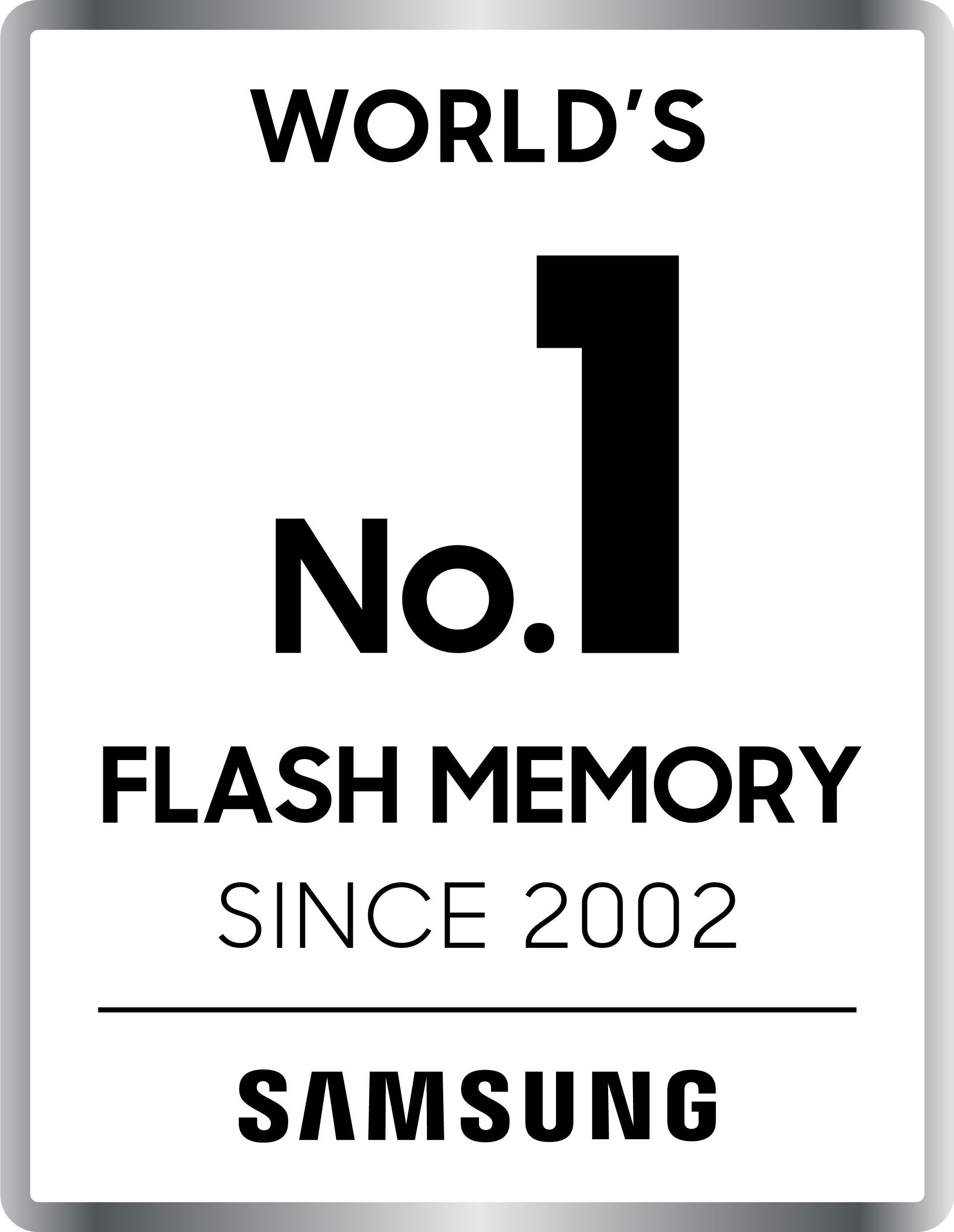  WORLD'S NO.1 FLASH MEMORY SINCE 2002 SAMSUNG