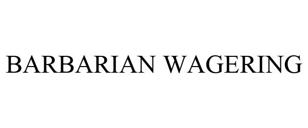 Trademark Logo BARBARIAN WAGERING
