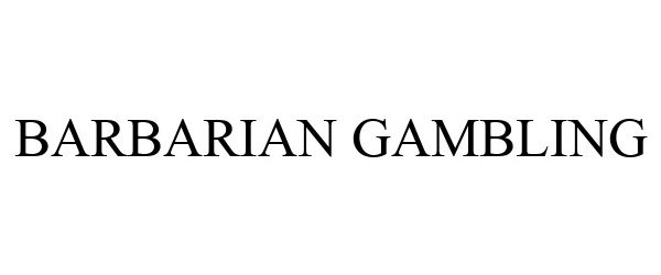 Trademark Logo BARBARIAN GAMBLING