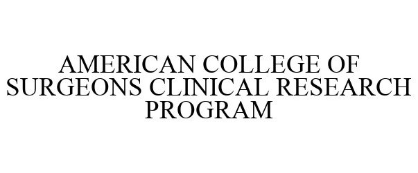 Trademark Logo AMERICAN COLLEGE OF SURGEONS CLINICAL RESEARCH PROGRAM
