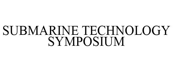 Trademark Logo SUBMARINE TECHNOLOGY SYMPOSIUM
