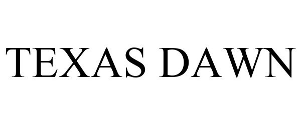 Trademark Logo TEXAS DAWN