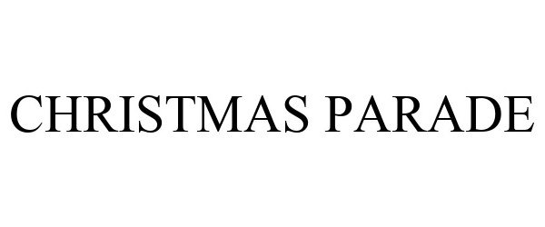 Trademark Logo CHRISTMAS PARADE