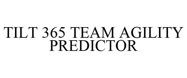  TILT 365 TEAM AGILITY PREDICTOR