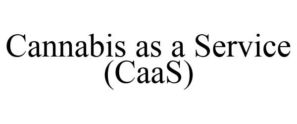  CANNABIS AS A SERVICE (CAAS)