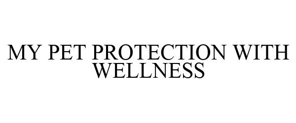  MY PET PROTECTION WITH WELLNESS