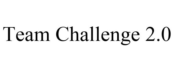 Trademark Logo TEAM CHALLENGE 2.0