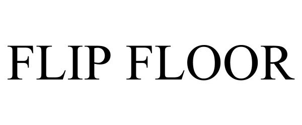  FLIP FLOOR