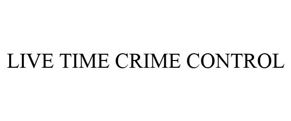  LIVE TIME CRIME CONTROL